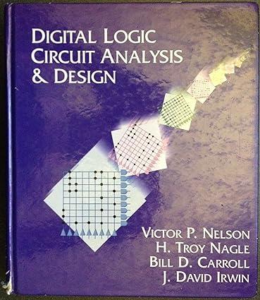 digital logic circuit analysis and design 1st edition victor p. nelson, h. troy nagle, bill d. carroll, j.
