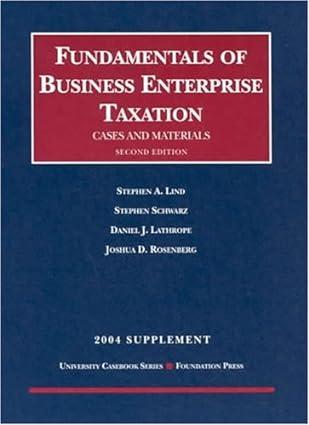 fundamentals of business enterprise taxation  cases and materials 2nd edition stephen a. lind , stephen