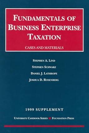 fundamentals of business enterprise taxation  cases and materials 1999 supplement 1st edition stephen a. lind