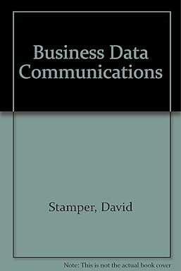 business data communications 1st edition cummings, david a. stamper 0805391045, 978-0805391046