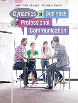 dynamics of business and professional communication 1st edition heather graves 0133959325, 978-0133959321