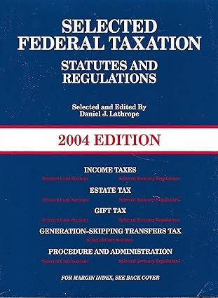 selected federal taxation statutes and regulations 2004 edition daniel j. lathrope 0314146733, 978-0314146731