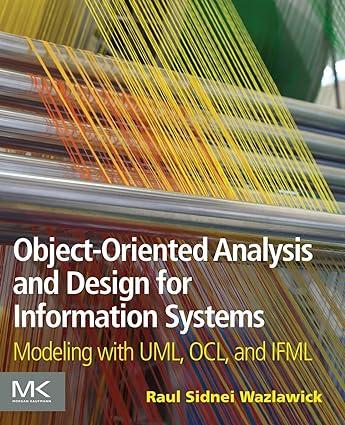 object oriented analysis and design for information systems modeling with uml ocl and ifml 1st edition raul