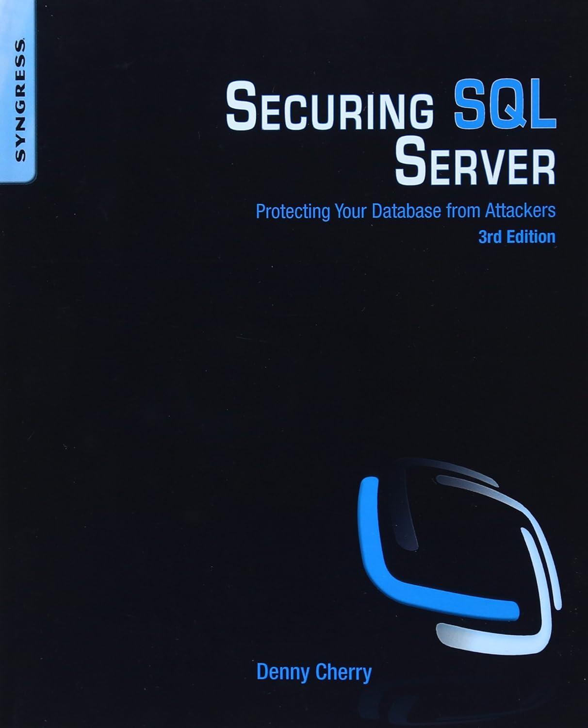 securing sql server protecting your database from attackers 3rd edition denny cherry 0128012757,