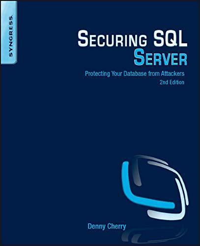 securing sql server protecting your database from attackers 2nd edition denny cherry 1597499471,