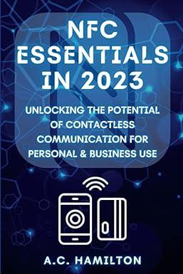 nfc essentials in 2023 unlocking the potential of contactless communication for personal and business use 1st