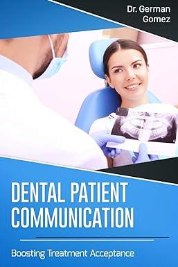 dental patient communication boosting treatment acceptance 1st edition dr. german gomez b088t1kfng,