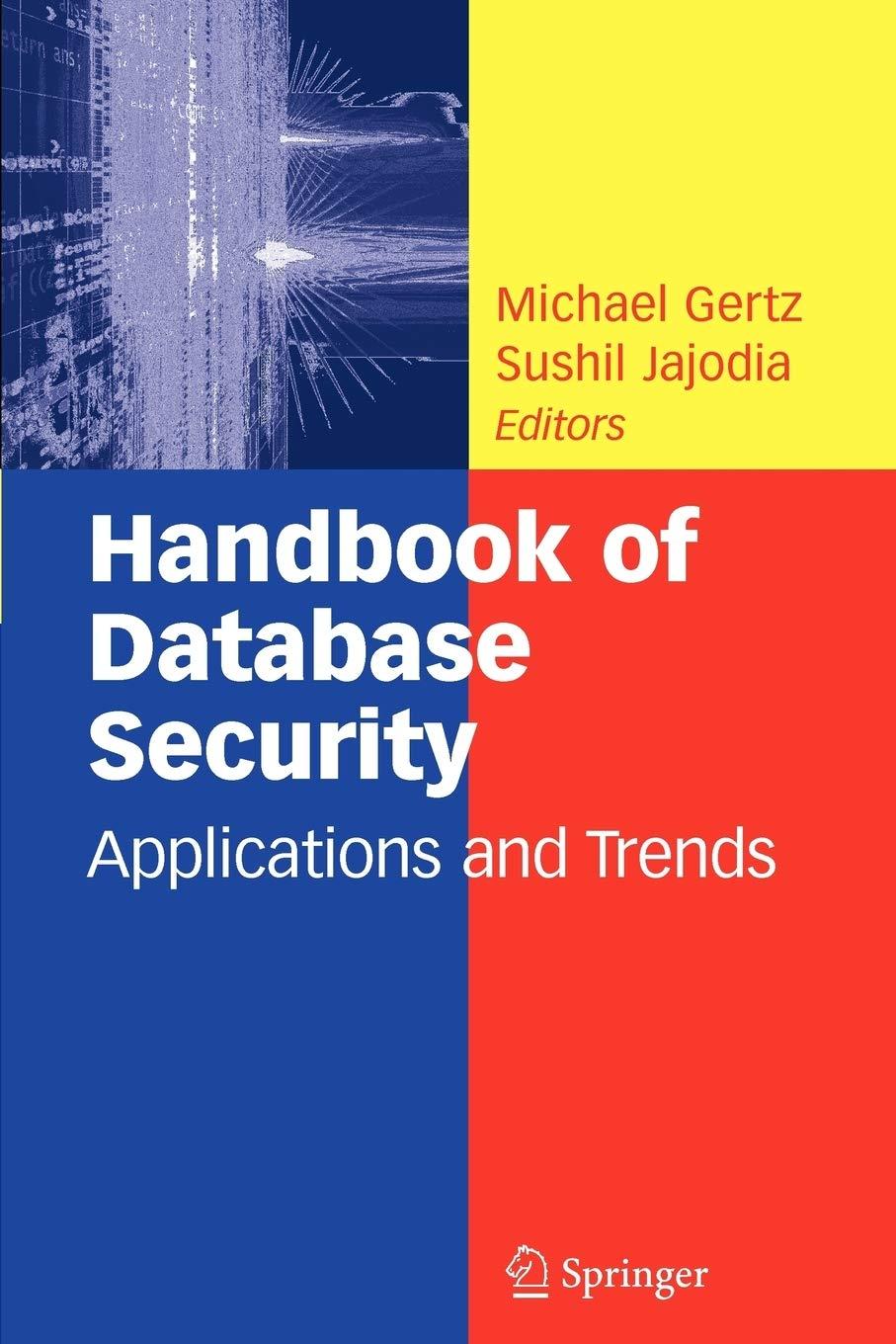 handbook of database security applications and trends 1st edition michael gertz, sushil jajodia 1441943056,