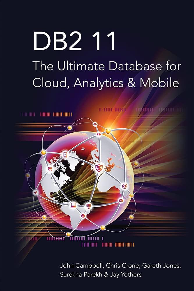 db2 11 the ultimate database for cloud analytics and mobile 1st edition john campbell, chris crone, gareth