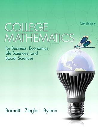 college mathematics for business economics life sciences and social sciences 13th edition raymond barnett,