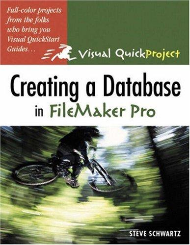 creating a database in filemaker pro visual quickproject guide 1st edition steven a. schwartz 0321321219,