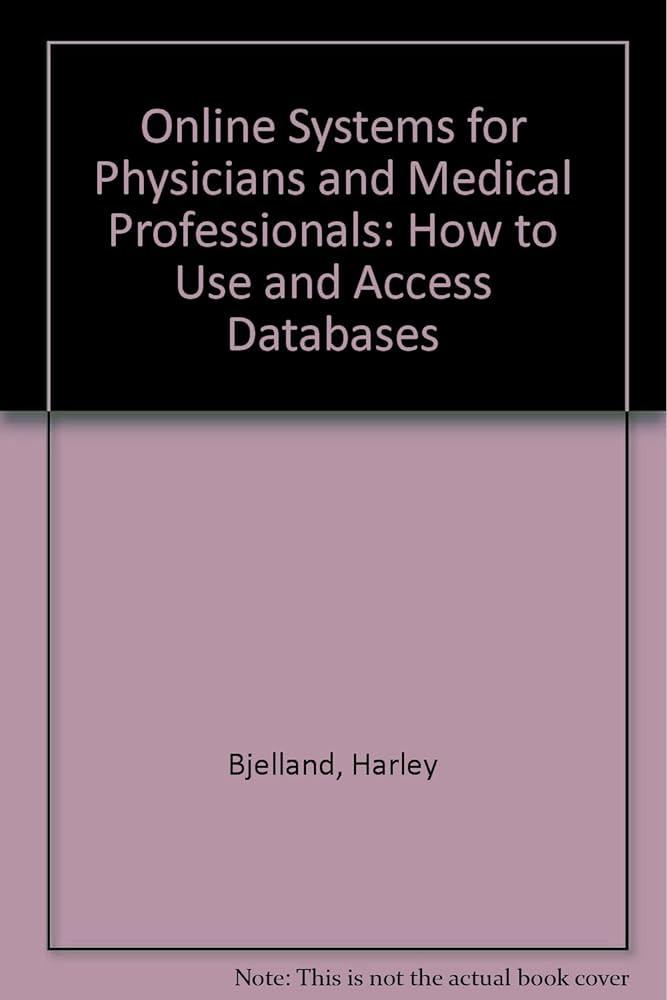 online systems for physicians and medical professionals how to use and access databases 1st edition harley