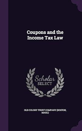 coupons and the income tax law 1st edition old colony trust company (boston  mass.) 1358757216, 978-1358757211