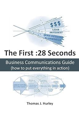 the first 28 seconds business communications guide how to put everything in action 1st edition thomas joseph