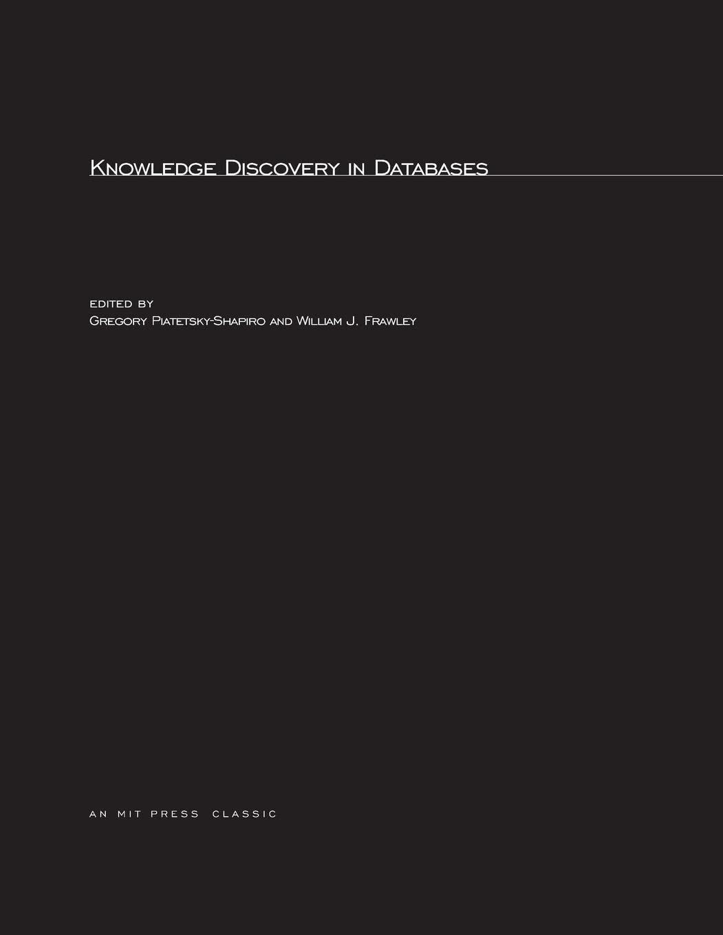 knowledge discovery in databases 1st edition gregory piatetsky-shapiro, william frawley 0262660709,