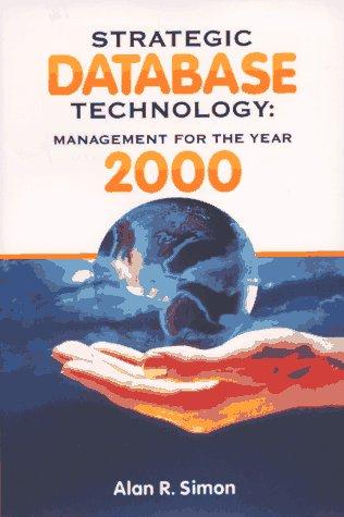 strategic database technology management for the year 2000 1st edition alan simon 155860264x, 978-1558602649