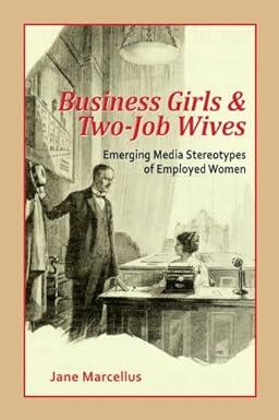 business girls and two job wives emerging media stereotypes of employed women 1st edition jane marcellus