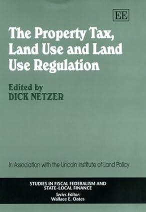the property tax land use and land use regulation 1st edition dick netzer 1843763281, 978-1843763284