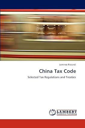 china tax code selected tax regulations and treaties 1st edition lorenzo riccardi 3659283983, 978-3659283987
