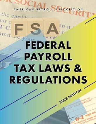 federal payroll tax laws and regulations 2023 edition american payroll association 1944301941, 978-1944301941