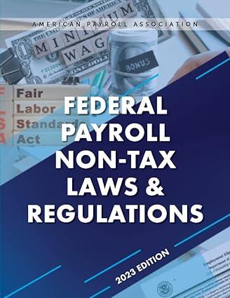 federal payroll non tax laws and regulations 2023 edition american payroll association 1944301933,