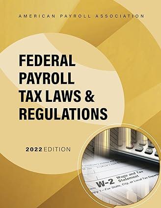 federal payroll tax laws and regulations 2022 edition american payroll association 1944301771, 978-1944301774