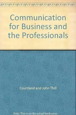 communication for business and the professionals 1st edition courtland and john thill 0536977844,