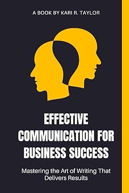 effective communication for business success mastering the art of writing that delivers results 1st edition
