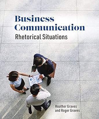 business communication rhetorical situations 1st edition heather graves, roger graves 1554815002,