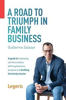 a road to triumph in family business a guide to improving communication defining business purpose and
