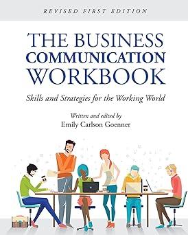 the business communication workbook skills and strategies for the working world 1st edition emily goenner