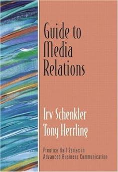 guide to media relations 1st edition irv schenkler, tony herrling 0131405675, 978-0131405677