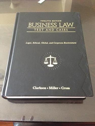 Business Law Text And Cases Legal Ethical Global And Corporate Environment