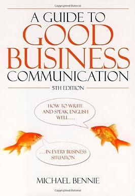 a guide to good business communication 5th edition michael bennie 1845282922, 978-1845282929