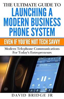 the ultimate guide to launching a modern business phone system even if you are not tech savvy modern