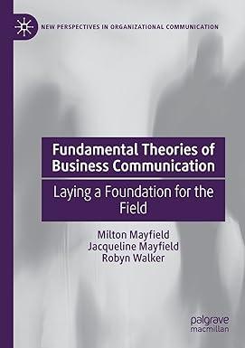 fundamental theories of business communication laying a foundation for the field 1st edition milton mayfield,
