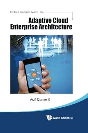 adaptive cloud enterprise architecture 1st edition asif qumer gill 9814632120, 978-9814632126