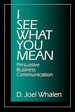 i see what you mean persuasive business communication 1st edition d . joel whalen 0761900314, 978-0761900313