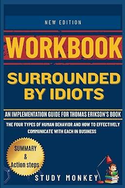 workbook surrounded by idiots an implementation guide to thomas eriksons book the four types of human