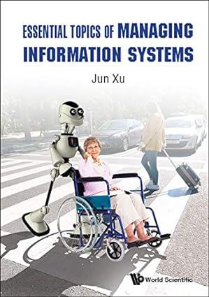 essential topics of managing information systems 1st edition jun xu 9811213550, 978-9811213557