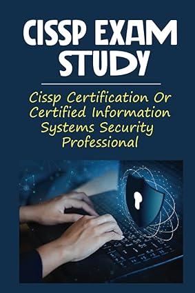 cissp exam study cissp certification or certified information systems security professional 1st edition don