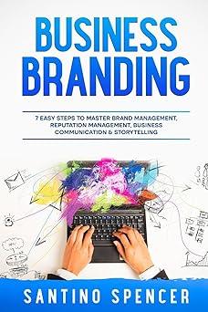 business branding 7 easy steps to master brand management reputation management business communication and