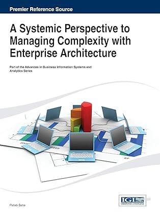 a systemic perspective to managing complexity with enterprise architecture 1st edition pallab saha