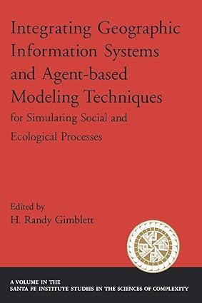 Integrating Geographic Information Systems And Agent Based Modeling Techniques For Simulating Social And Ecological Processes