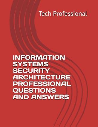 information systems security architecture professional question and answers 1st edition tech professional