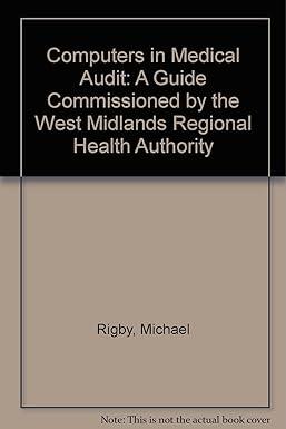 computers in medical audit a guide commissioned by the west midlands regional health authority 2nd edition r.