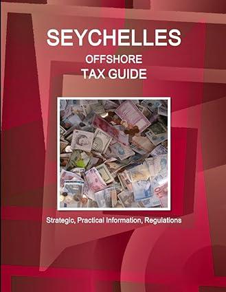 seychelles offshore tax guide strategic practical information regulations 6th edition aa ibp. inc.