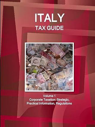 italy tax guide volume 1 corporate taxation strategic practical information regulations 6th edition ibp usa