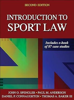 introduction to sport law with case studies in sport law 2nd edition john o. spengler, paul m. anderson,
