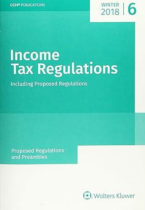 income tax regulations including proposed regulations 2018 edition cch tax law 0808047663, 978-0808047667